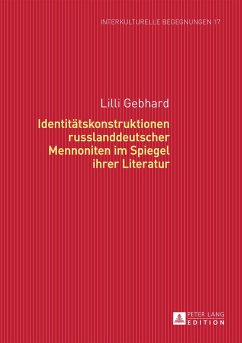 Identitätskonstruktionen russlanddeutscher Mennoniten im Spiegel ihrer Literatur - Gebhard, Lilli