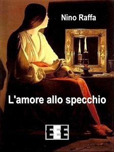 L'amore allo specchio (eBook, ePUB) - Raffa, Nino