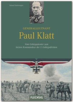 Generalleutnant Paul Klatt - Kaltenegger, Roland