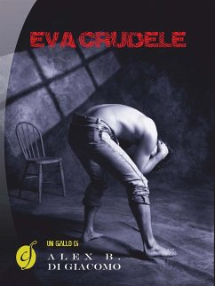 Eva crudele (eBook, ePUB) - B. Di Giacomo, Alex