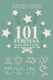 101 Formas Para Ser Feliz
