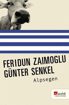 Alpsegen (eBook, ePUB) - Senkel, Günter; Zaimoglu, Feridun