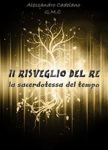 Il risveglio del re - la sacerdotessa del tempo (eBook, ePUB) - Cadelano, Alessandro