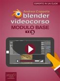 Blender Videocorso. Modulo Base. Lezione 3 (eBook, ePUB)