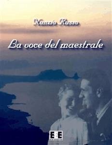 La voce del maestrale (eBook, ePUB) - Russo, Nunzio