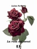 La rosa dei sensi (eBook, ePUB)