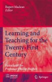 Learning and Teaching for the Twenty-First Century Learning and Teaching for the Twenty-First Century