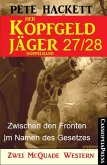 Zwischen den Fronten & Im Namen des Gesetzes / Der Kopfgeldjäger Bd.27+28 (eBook, ePUB)
