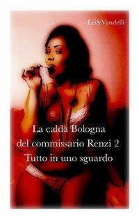 La calda Bologna del commissario Renzi 2-Tutto in uno sguardo. (eBook, ePUB) - e Vandelli, Lei; e Vandelli, Lei; e Vandelli, Lei; e Vandelli, Lei; e Vandelli, Lei; e Vandelli, Lei; e Vandelli, Lei; e Vandelli, Lei; e Vandelli, Lei; e Vandelli, Lei; e Vandelli, Lei; e Vandelli, Lei; e Vandelli, Lei; e Vandelli, Lei; e Vandelli, Lei