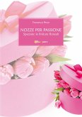 Nozze per passione - Speciale: le finiture floreali (eBook, ePUB)
