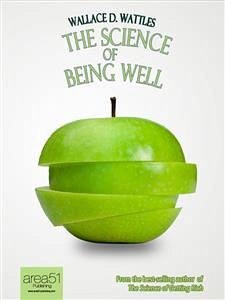 The Science of Being Well (eBook, ePUB) - D. Wattles, Wallace