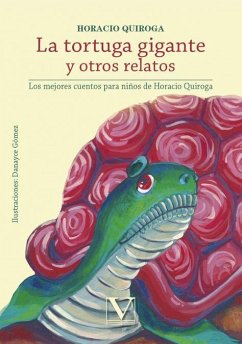 La tortuga gigante y otros relatos. Los mejores cuentos de Horacio Quiroga - Quiroga, Horacio