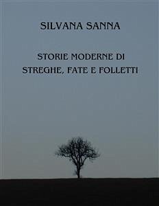 Storie moderne di streghe, fate e folletti (eBook, ePUB) - Sanna, Silvana