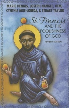St. Francis and the Foolishness of God - Dennis, Marie; Nangle, Joseph; Moe-Lobeda, Cynthia