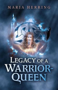 Legacy of a Warrior Queen - Herring, Maria