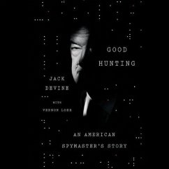 Good Hunting: An American Spymaster's Story - Devine, Jack