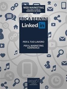 LinkedIn: per il tuo lavoro, per il marketing aziendale (eBook, ePUB) - Bernini, Erica