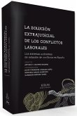 La solución extrajudicial de los conflictos laborales : los sistemas autónomos de solución de conflictos en España