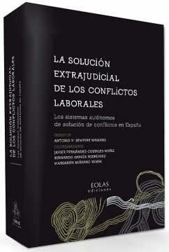 La solución extrajudicial de los conflictos laborales : los sistemas autónomos de solución de conflictos en España - Sempere Navarro, Antonio