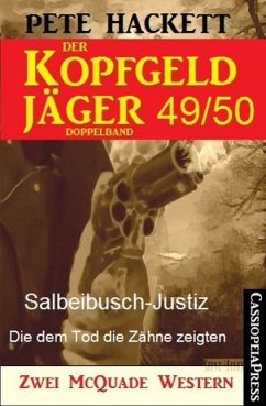 Salbeibusch-Justiz & Die dem Tod die Zähne zeigten / Der Kopfgeldjäger Bd.49+50 (eBook, ePUB) - Hackett, Pete