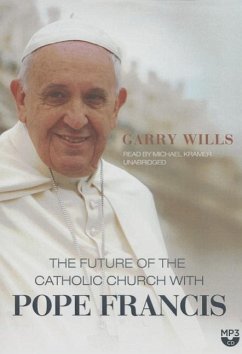 The Future of the Catholic Church with Pope Francis - Wills, Garry