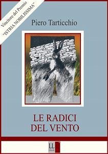 Le radici del vento (eBook, PDF) - Tarticchio, Piero