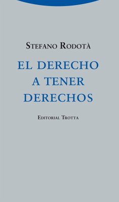 El derecho a tener derechos - Rodotá, Stefano