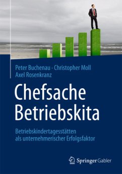 Chefsache Betriebskita - Buchenau, Peter;Moll, Christopher;Rosenkranz, Axel