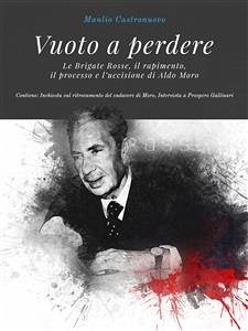 Vuoto a perdere [Digital Edition] Le Brigate Rosse, il rapimento, il processo e l'uccisione di Aldo Moro (eBook, ePUB) - Castronuovo, Manlio