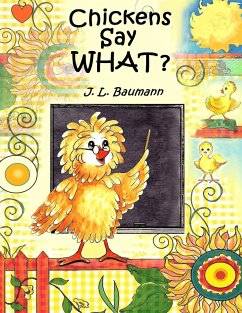 Chickens Say What? - Baumann, J. L.