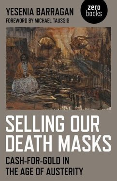 Selling Our Death Masks: Cash-For-Gold in the Age of Austerity - Barragan, Yesenia
