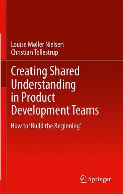 Creating Shared Understanding in Product Development Teams - Møller, Louise;Tollestrup, Christian