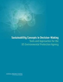 Sustainability Concepts in Decision-Making - National Research Council; Policy And Global Affairs; Science and Technology for Sustainability Program; Division On Earth And Life Studies; Board on Environmental Studies and Toxicology; Committee on Scientific Tools and Approaches for Sustainability