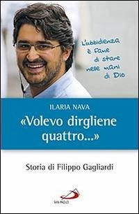 'Volevo dirgliene quattro...'. Storia di Filippo Gagliardi