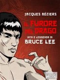 Il Furore del Drago. Vita e leggenda di Bruce Lee (eBook, ePUB)