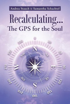 Recalculating...the GPS for the Soul - Stauch, Andrea; Schachtel, Samantha