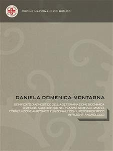 Significato diagnostico della determinazione biochimica di zinco e acido citrico nel plasma seminale umano. Correlazione anatomico funzionale con il peso prostatico in pazienti andrologici (eBook, ePUB) - Domenica Montagna, Daniela