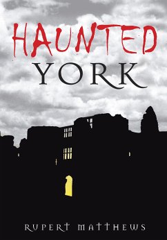 Haunted York (eBook, ePUB) - Matthews, Rupert