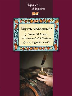 Ricette Balsamiche. Storia, leggende e ricette sull'Aceto Balsamico tradizionale di Modena (eBook, ePUB) - Esperti Degustatori Modena, Associazione