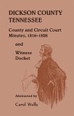 Dickson County Tennessee County and Circuit Court Minutes, 1816-1828 and Witness Docket