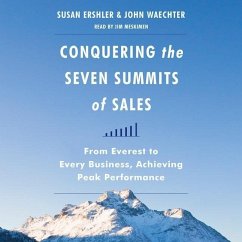 Conquering the Seven Summits of Sales: From Everest to Every Business, Achieving Peak Performance - Ershler, Susan; Waechter, John
