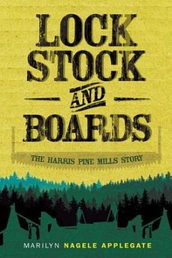 Lock, Stock, and Boards: The Harris Pine Mills Story - Applegate, Marilyn Nagele