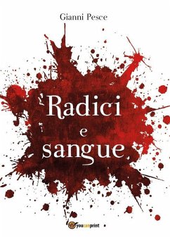 Radici e Sangue (eBook, ePUB) - Pesce, Gianni