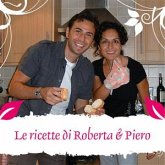 Le ricette di Roberta & Piero (eBook, ePUB)