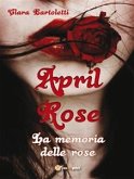 April Rose La memoria delle rose (eBook, ePUB)