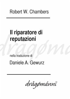 Il riparatore di reputazioni (eBook, ePUB) - A. Gewurz, Daniele; W. Chambers, Robert