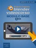 Blender Videocorso. Modulo Base. Lezione 1 (eBook, ePUB)