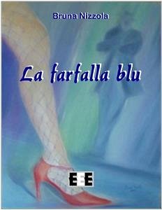 La farfalla blu (eBook, ePUB) - Nizzola, Bruna