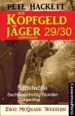 Sattelwölfe & Sechsunddreißig Stunden Galgenfrist / Der Kopfgeldjäger Bd.29+30 (eBook, ePUB)