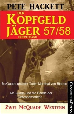 McQuade und der Town Marshal von Bisbee & McQuade und die Bande der Gebrandmarkten / Der Kopfgeldjäger Bd.57+58 (eBook, ePUB) - Hackett, Pete
